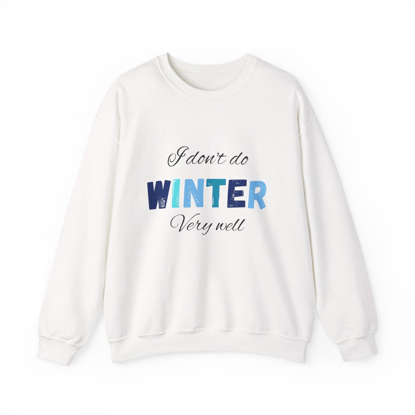 I Don't Do Winter Very Well Unisex Heavy Blend™ Crewneck Sweatshirt