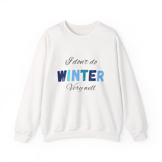 I Don't Do Winter Very Well Unisex Heavy Blend™ Crewneck Sweatshirt