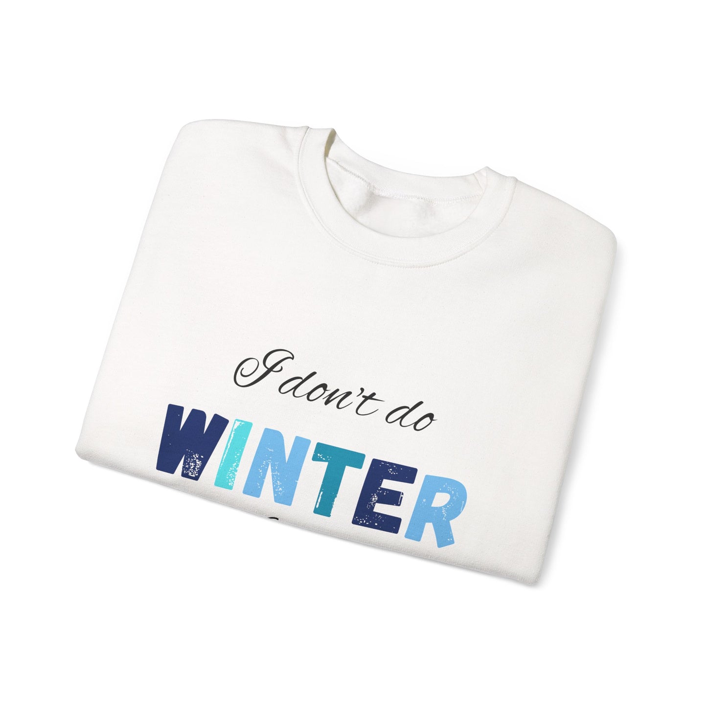 I Don't Do Winter Very Well Unisex Heavy Blend™ Crewneck Sweatshirt