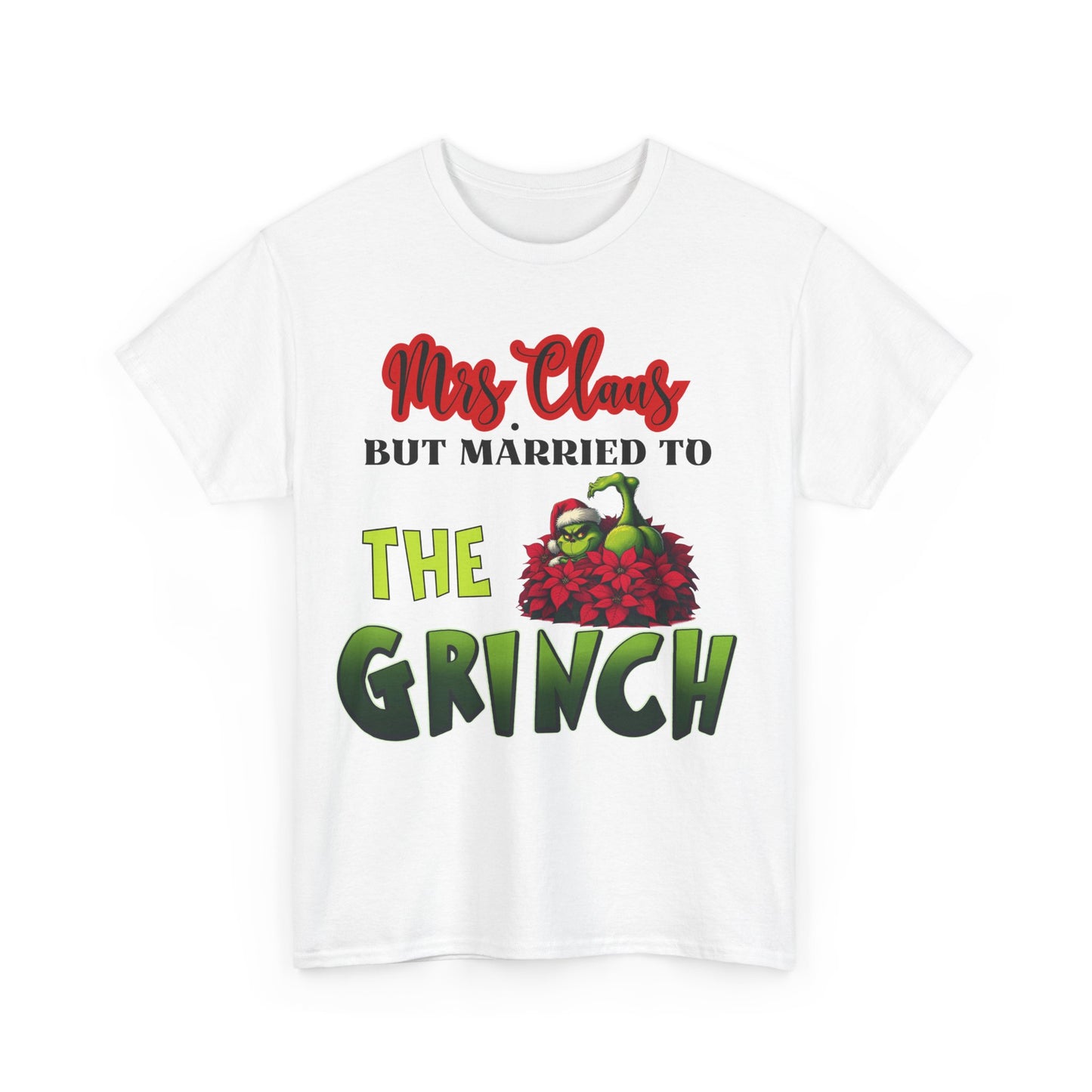 Mrs. Claus But Married To The Grinch Unisex Heavy Cotton Tee