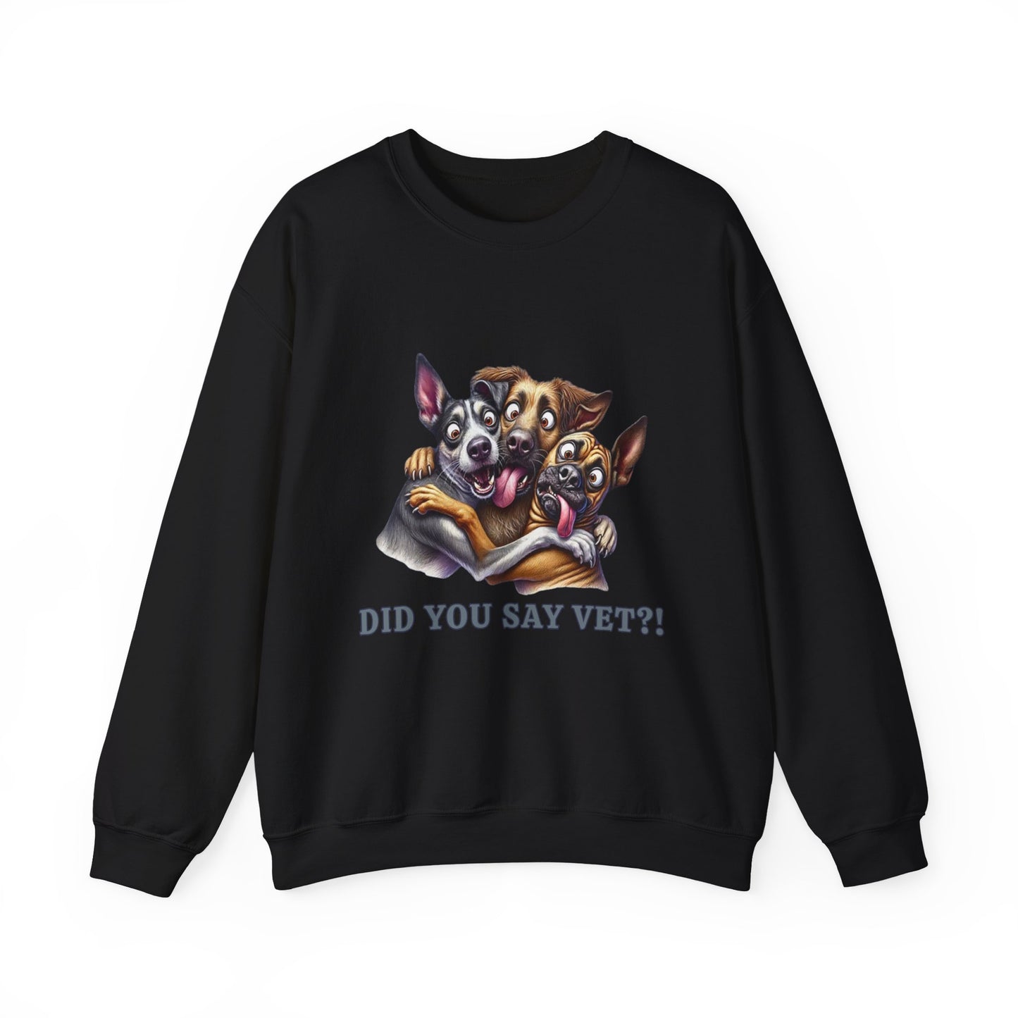 Did You Say Vet?!  Unisex Heavy Blend™ Crewneck Sweatshirt