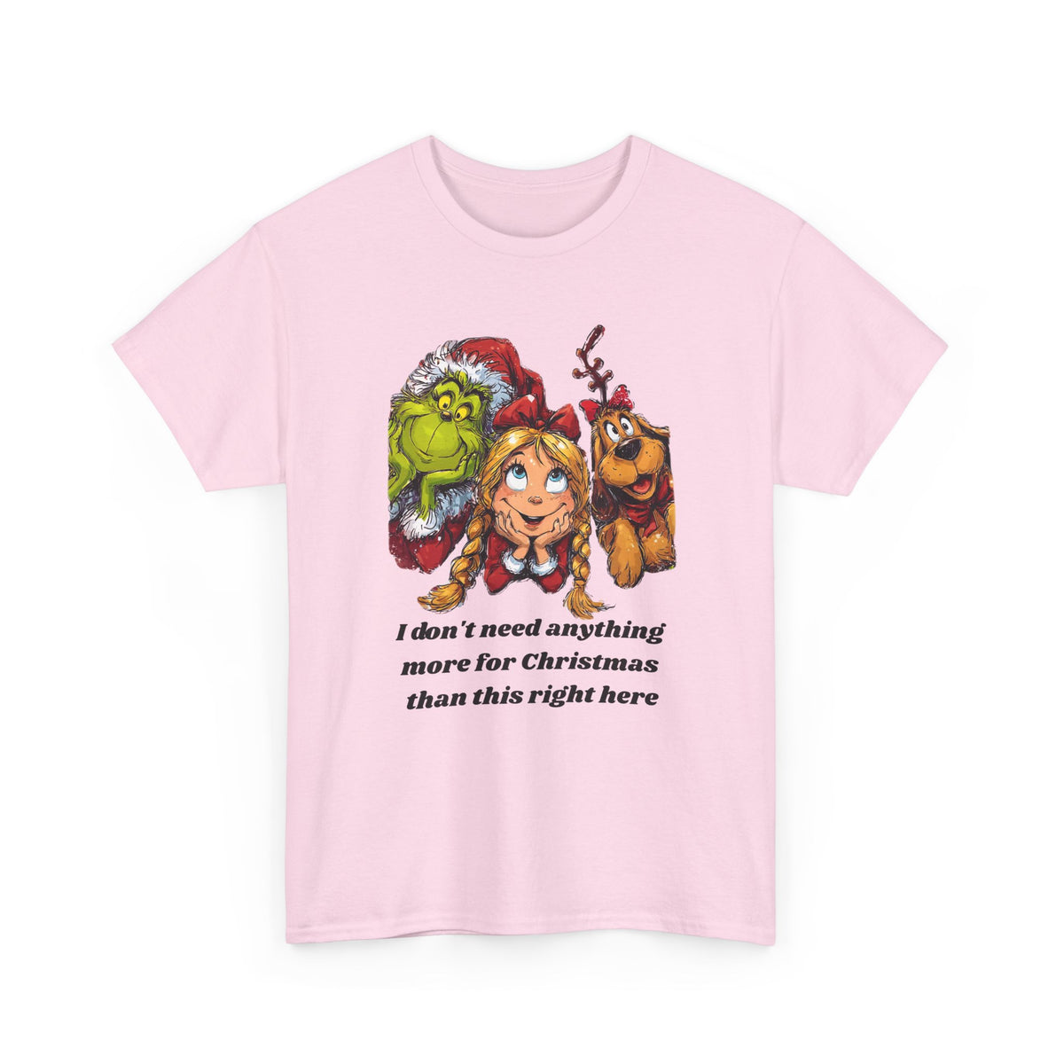 I Don't Need Anything More Grinch Unisex Heavy Cotton Tee
