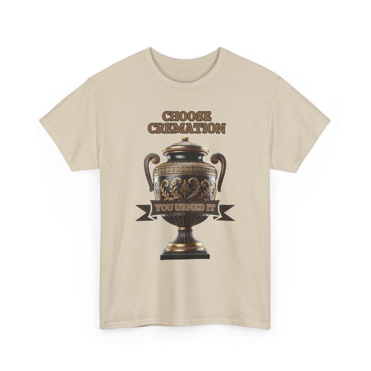 Choose Cremation You Urned It Shirt