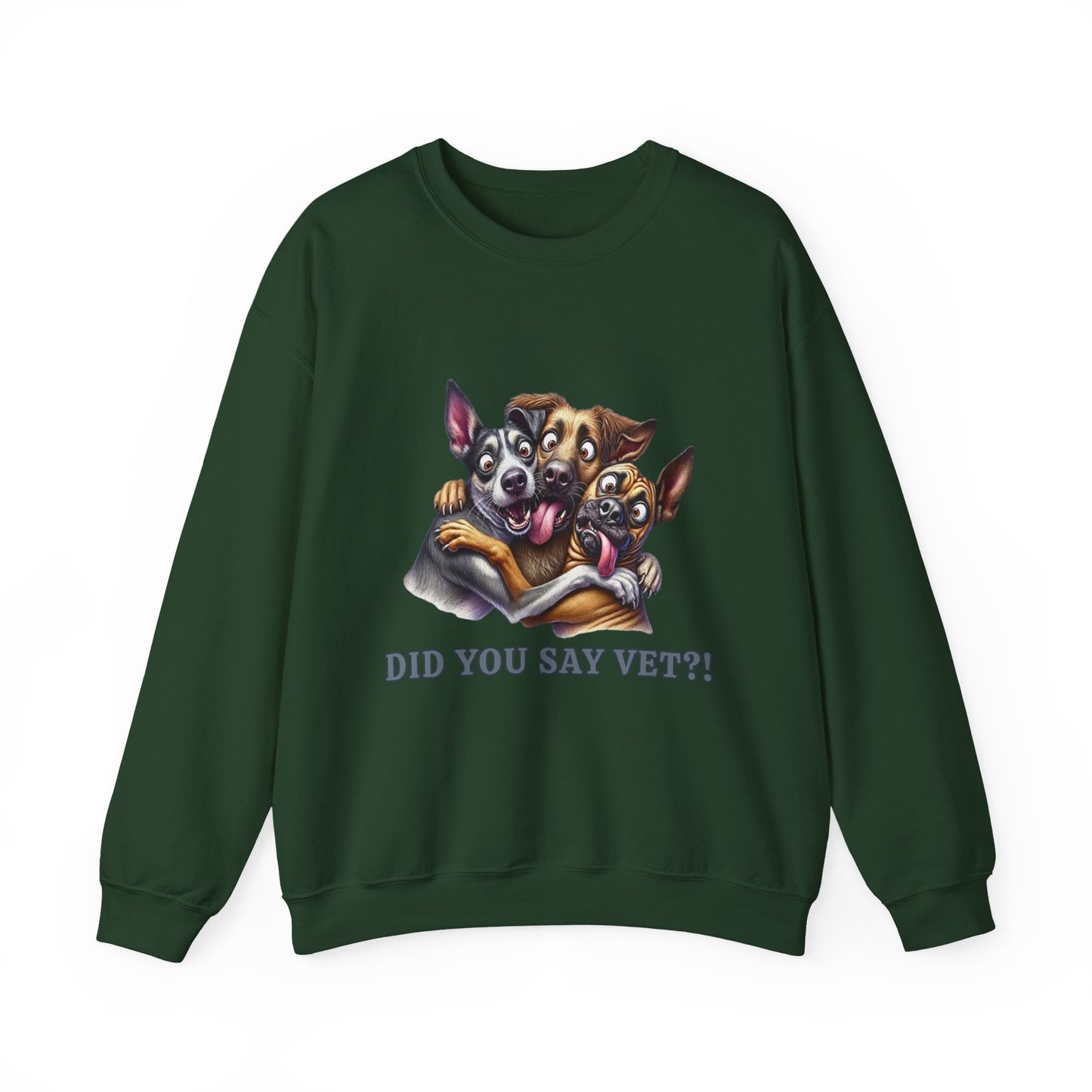 Did You Say Vet?!  Unisex Heavy Blend™ Crewneck Sweatshirt