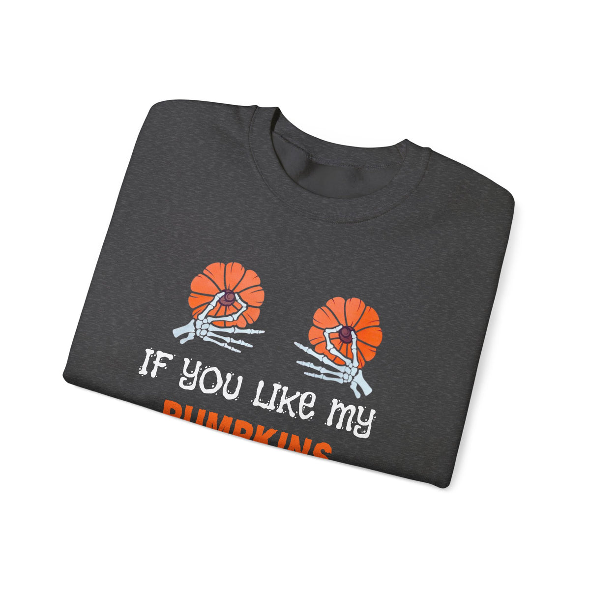 If You Like My Pumpkins Unisex Heavy Blend™ Crewneck Sweatshirt