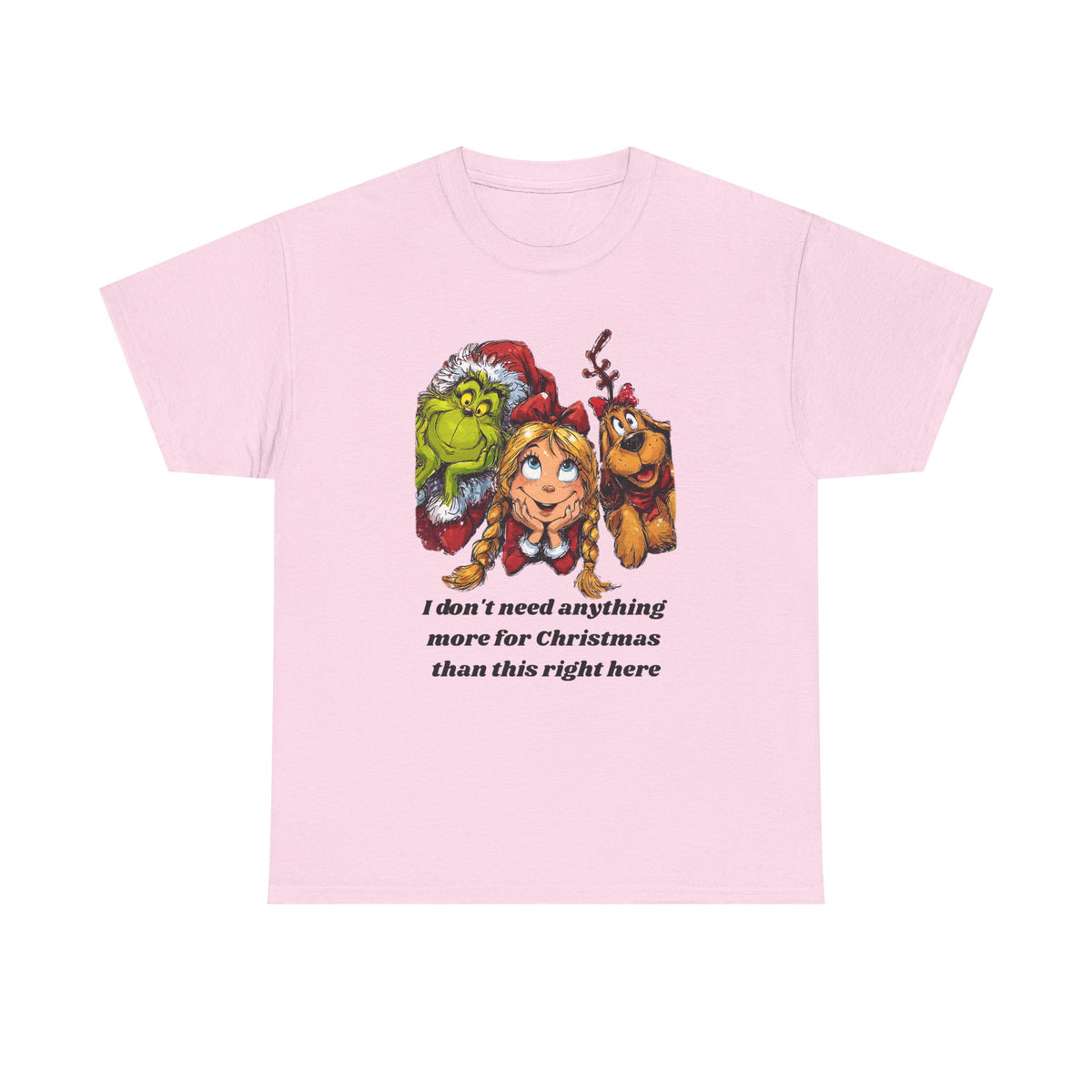 I Don't Need Anything More Grinch Unisex Heavy Cotton Tee