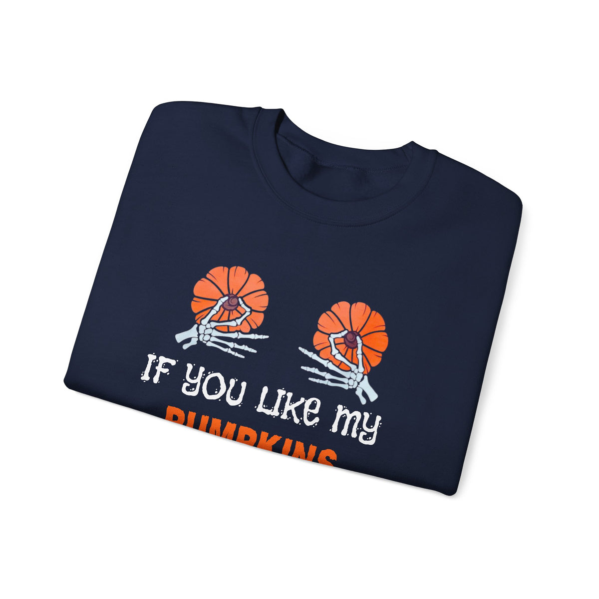 If You Like My Pumpkins Unisex Heavy Blend™ Crewneck Sweatshirt