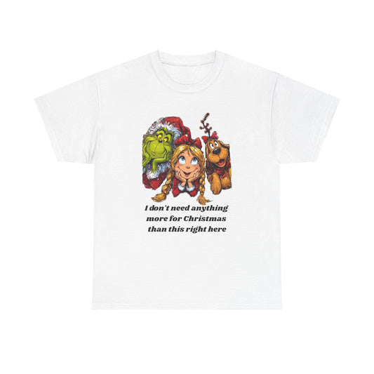 I Don't Need Anything More Grinch Unisex Heavy Cotton Tee
