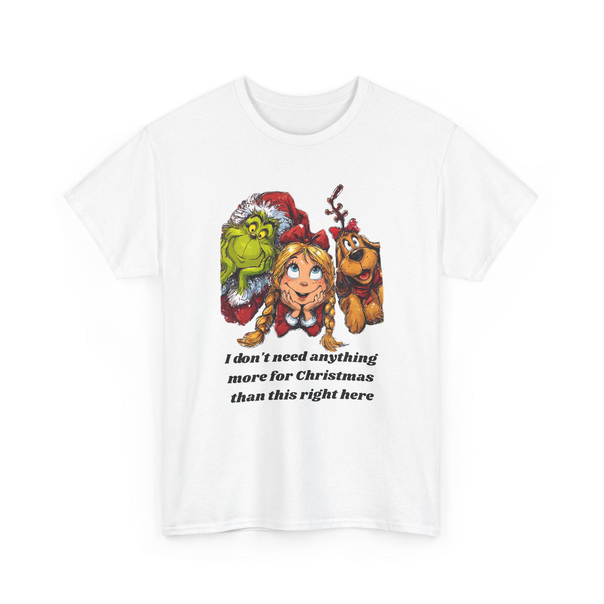 I Don't Need Anything More Grinch Unisex Heavy Cotton Tee
