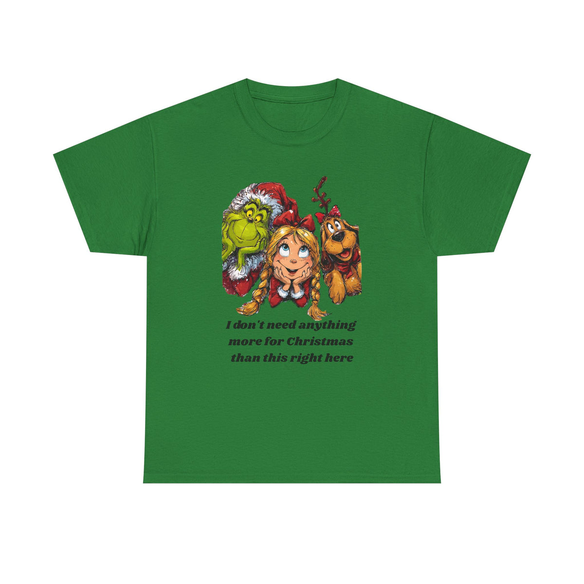 I Don't Need Anything More Grinch Unisex Heavy Cotton Tee