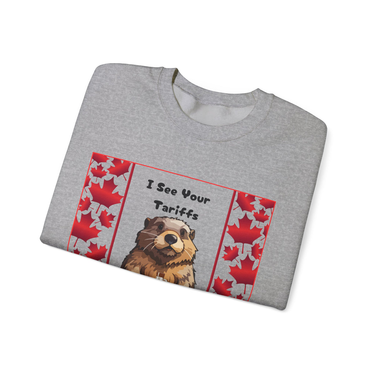 I See Your Tariffs Crewneck Sweatshirt