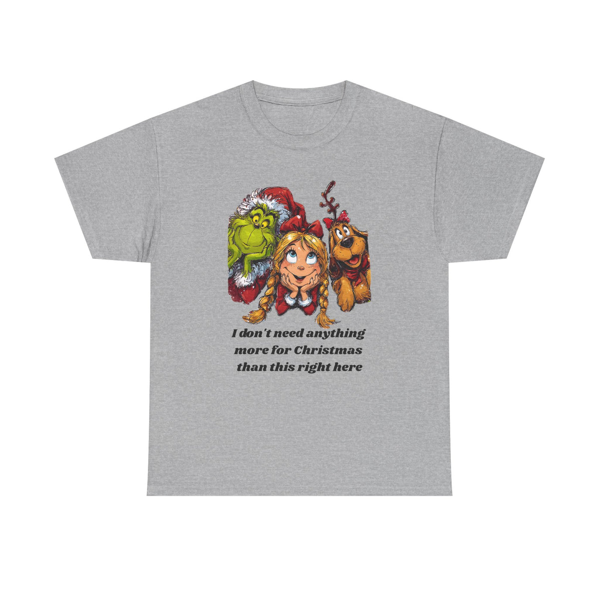 I Don't Need Anything More Grinch Unisex Heavy Cotton Tee