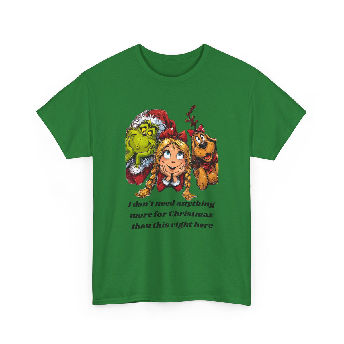 I Don't Need Anything More Grinch Unisex Heavy Cotton Tee