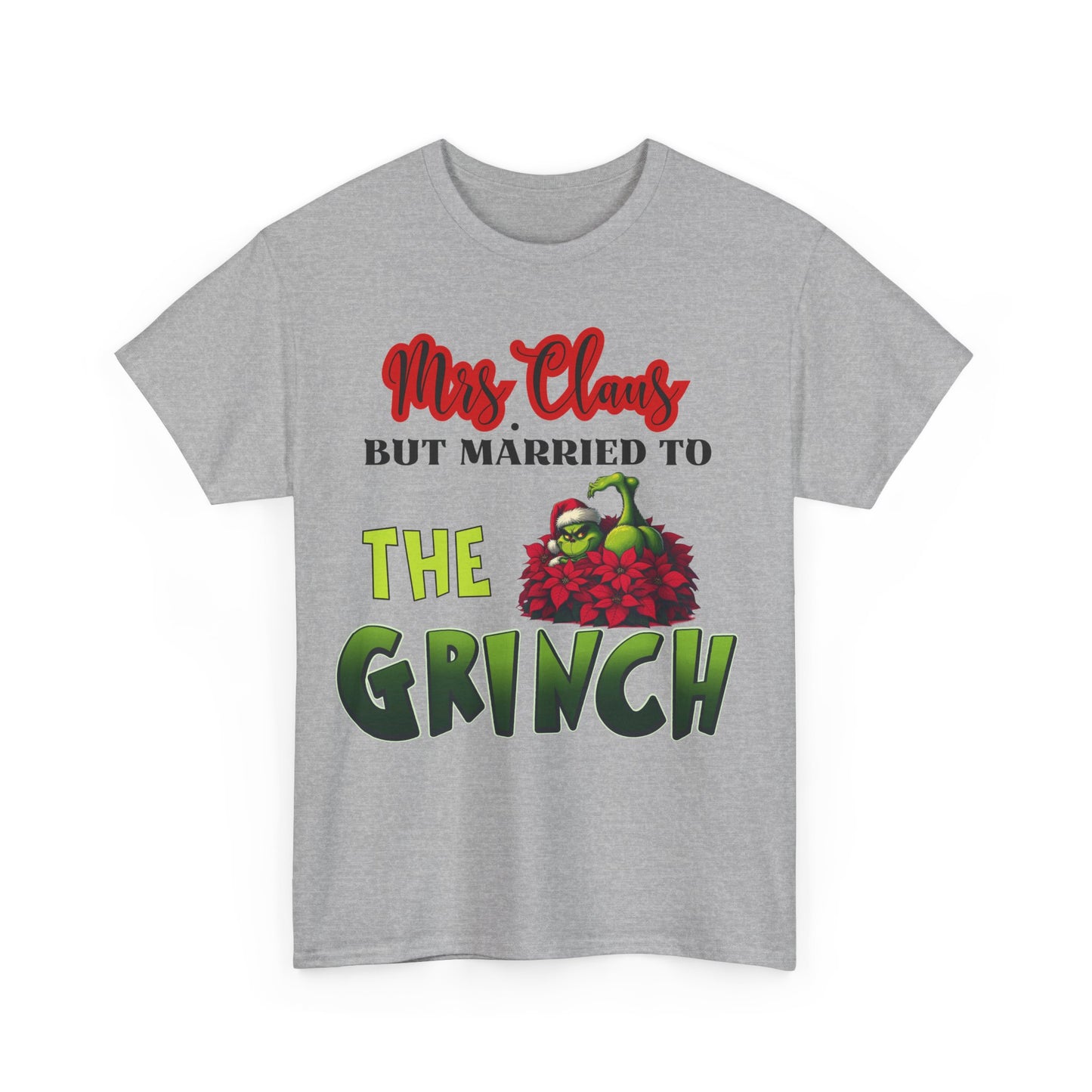 Mrs. Claus But Married To The Grinch Unisex Heavy Cotton Tee