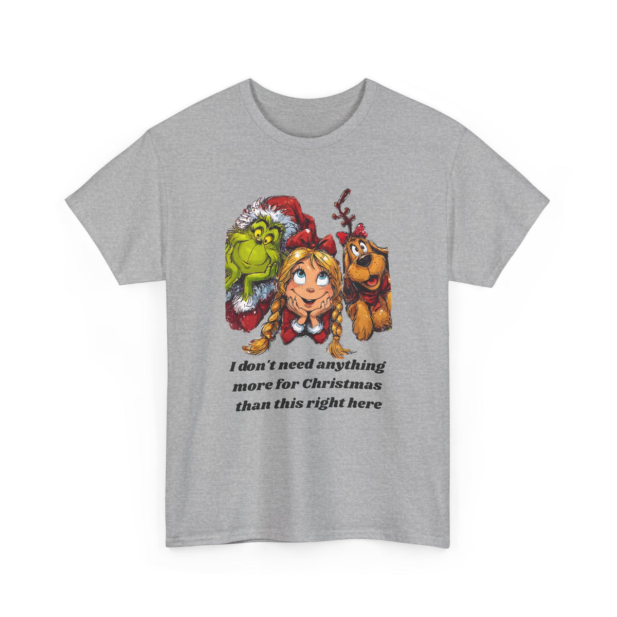 I Don't Need Anything More Grinch Unisex Heavy Cotton Tee