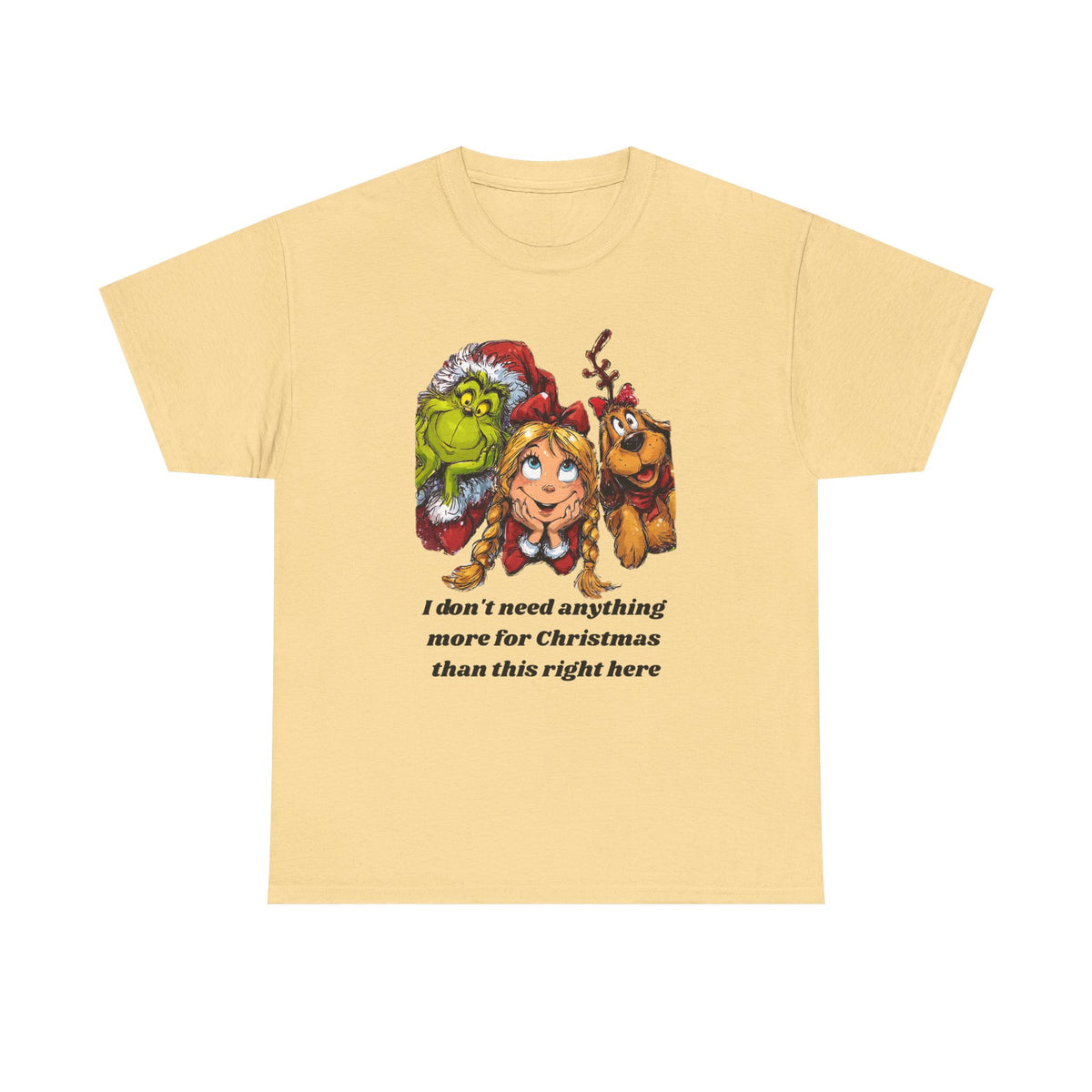 I Don't Need Anything More Grinch Unisex Heavy Cotton Tee