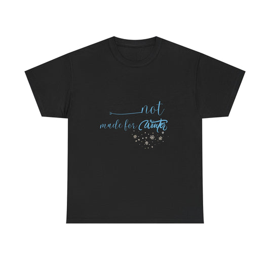 Not Made For Winter Unisex Heavy Cotton Tee